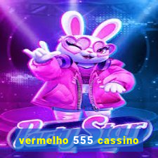 vermelho 555 cassino